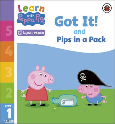 The Learn with Peppa Phonics Level 1 Book 3 - Got It! and Pips in a Pack (Phonics Reader)
