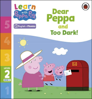 Learn with Peppa Phonics Level 2 Book 2 - Dear Peppa and Too Dark! (Phonics Reader)