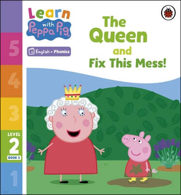 Learn with Peppa Phonics Level 2 Book 3 - The Queen and Fix This Mess! (Phonics Reader)
