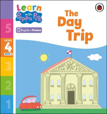 Learn with Peppa Phonics Level 4 Book 6 ? The Day Trip (Phonics Reader)