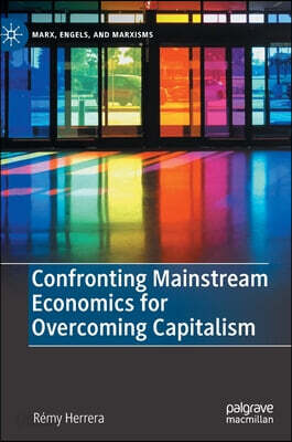 Confronting Mainstream Economics for Overcoming Capitalism