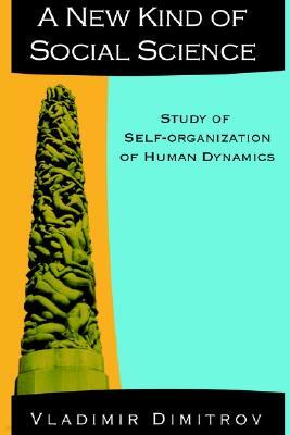 Lulu Press, Inc. A New Kind of Social Science: Study of Self-Organization of Human Dynamics