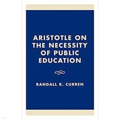 Aristotle on the Necessity of Public Education (Hardcover)