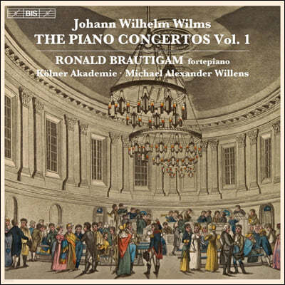 Ronald Brautigam 빌름스: 피아노 협주곡 1집 (Johann Wilhelm Wilms: The Piano Concertos Vol.1)
