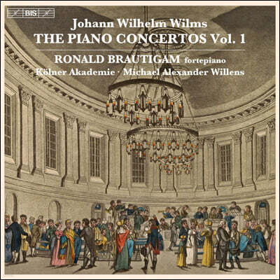 Ronald Brautigam 빌름스: 피아노 협주곡 1집 (Johann Wilhelm Wilms: The Piano Concertos Vol.1)