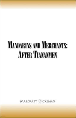 Mandarins and Merchants: After Tiananmen