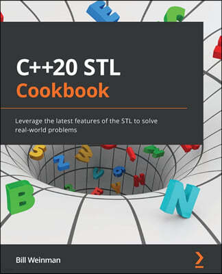C++20 STL Cookbook: Leverage the latest features of the STL to solve real-world problems