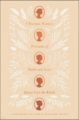 5 Puritan Women: Portraits of Faith and Love