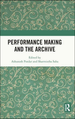 Performance Making and the Archive