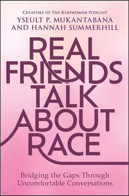 Real Friends Talk about Race: Bridging the Gaps Through Uncomfortable Conversations