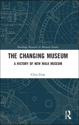 The Changing Museum: A History of New Walk Museum