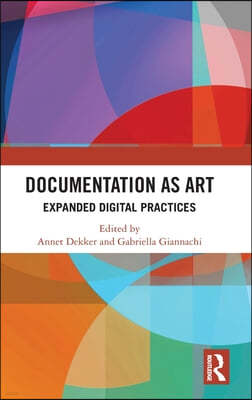 Documentation as Art: Expanded Digital Practices