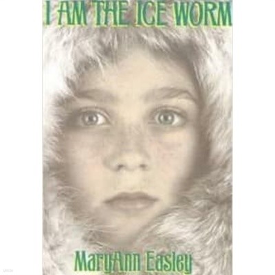 I Am the Ice Worm