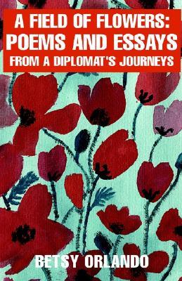 A Field of Flowers: Poems and Essays from a Diplom