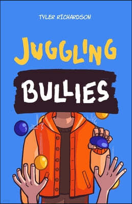 Juggling Bullies