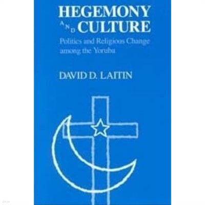 Hegemony and Culture: Politics and Religious Change among the Yoruba 