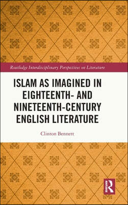 Islam as Imagined in Eighteenth and Nineteenth Century English Literature