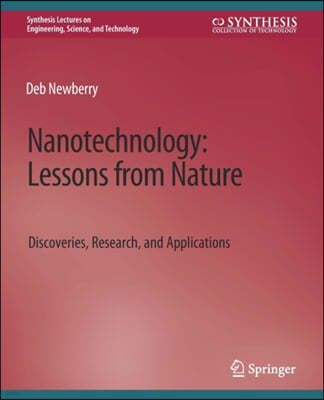 Nanotechnology, Lessons from Nature: Discoveries, Research and Applications