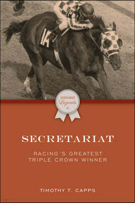 Secretariat: Racing's Greatest Triple Crown Winner, 50th Anniversary Edition