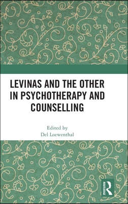 Levinas and the Other in Psychotherapy and Counselling