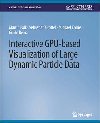 Interactive Gpu-Based Visualization of Large Dynamic Particle Data