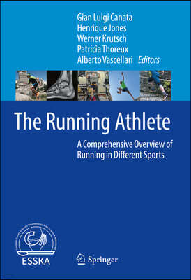 The Running Athlete: A Comprehensive Overview of Running in Different Sports