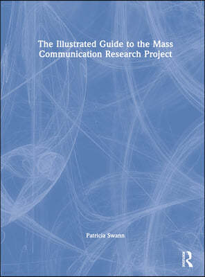 The Illustrated Guide to the Mass Communication Research Project