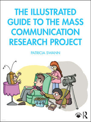 The Illustrated Guide to the Mass Communication Research Project