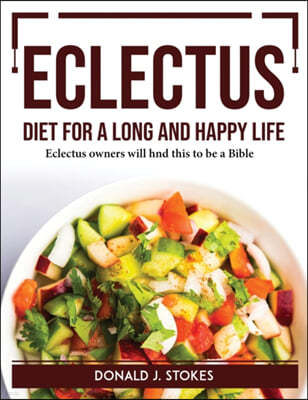 Eclectus Diet for a Long and Happy Life: Eclectus owners will hnd this to be a Bible