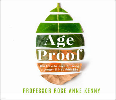 Age Proof: The New Science of Living a Longer and Healthier Life