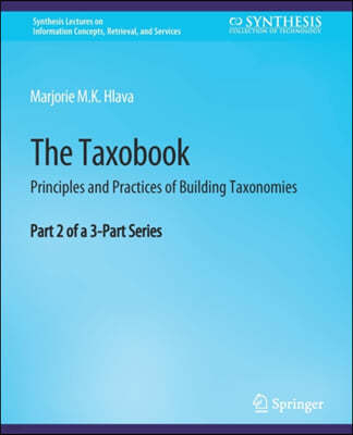 The Taxobook: Principles and Practices of Building Taxonomies, Part 2 of a 3-Part Series