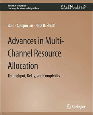 Advances in Multi-Channel Resource Allocation: Throughput, Delay, and Complexity