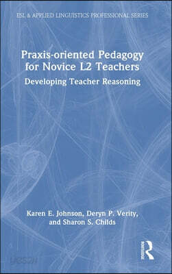 Praxis-oriented Pedagogy for Novice L2 Teachers