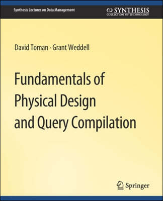 Fundamentals of Physical Design and Query Compilation