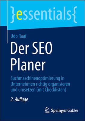 Der Seo Planer: Suchmaschinenoptimierung in Unternehmen Richtig Organisieren Und Umsetzen (Mit Checklisten)