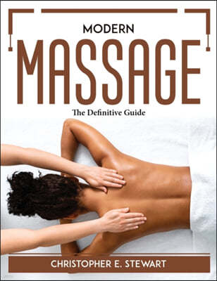 Modern Massage: The Definitive Guide