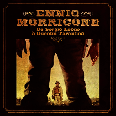Ennio Morricone — De Sergio Leone A Quentin Tarantino (세르지오 레오네와 쿠엔틴 타란티노 감독의 영화음악) 앨범 커버