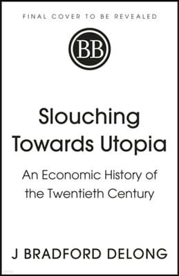 The Slouching Towards Utopia