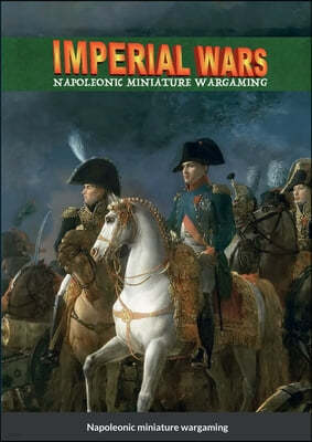 Imperial Wars: Napoleonic miniature wargaming