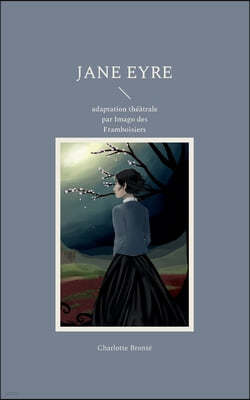 Jane Eyre: adaptation theatrale par Imago des Framboisiers