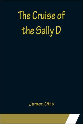 The Cruise of the Sally D