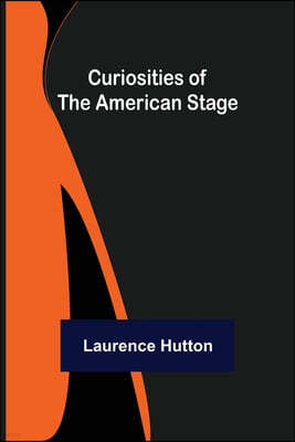 Curiosities of the American Stage