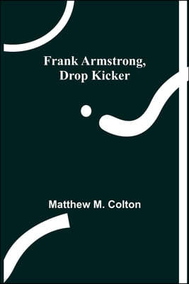 Frank Armstrong, Drop Kicker