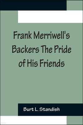 Frank Merriwell's Backers The Pride of His Friends