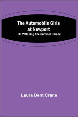 The Automobile Girls at Newport; Or, Watching the Summer Parade