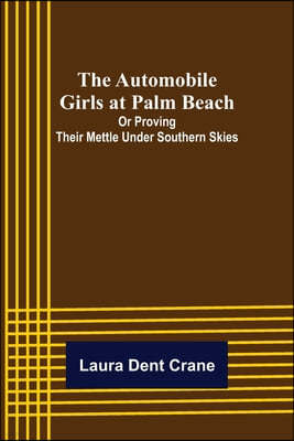 The Automobile Girls at Palm Beach; Or Proving Their Mettle Under Southern Skies