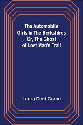 The Automobile Girls in the Berkshires; Or, The Ghost of Lost Man's Trail