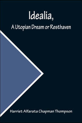 Idealia, A Utopian Dream or Resthaven