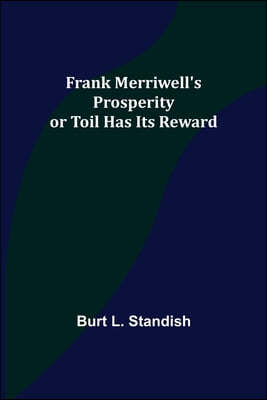 Frank Merriwell's Prosperity or Toil Has Its Reward