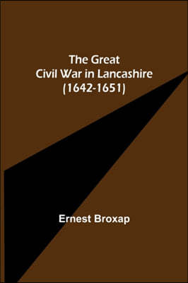 The Great Civil War in Lancashire (1642-1651)